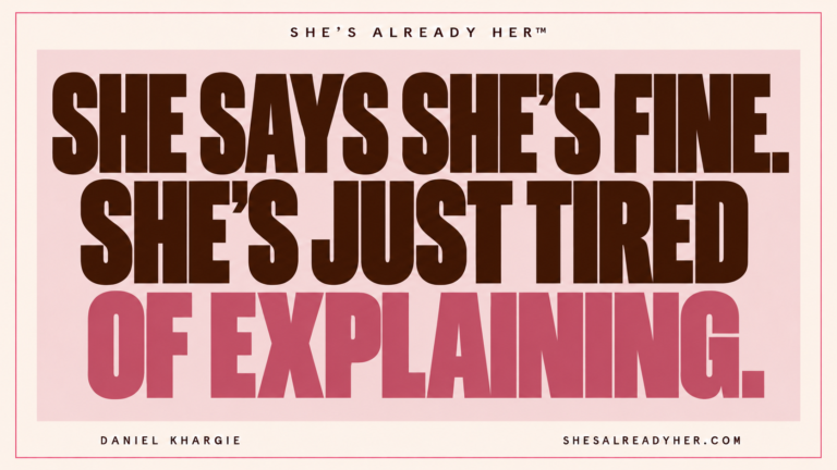 She says she’s fine. She’s just tired of explaining. She’s Already Her™ by Daniel Khargie.
