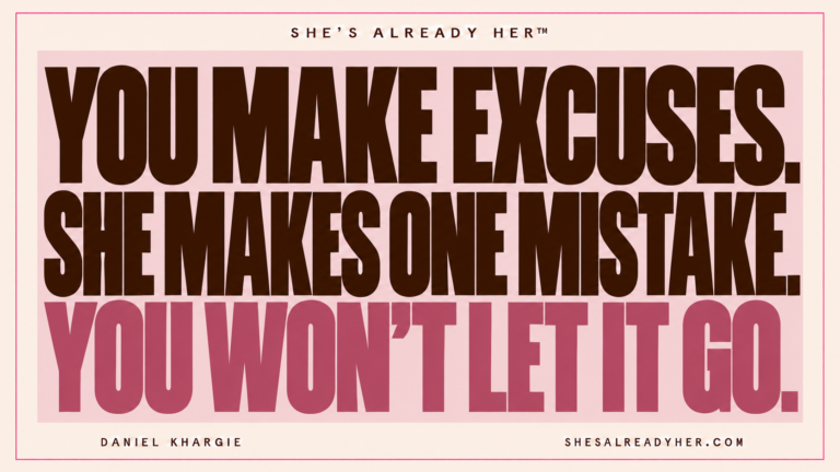 You make excuses. She makes one mistake. You won’t let it go. She’s Already Her™ by Daniel Khargie.