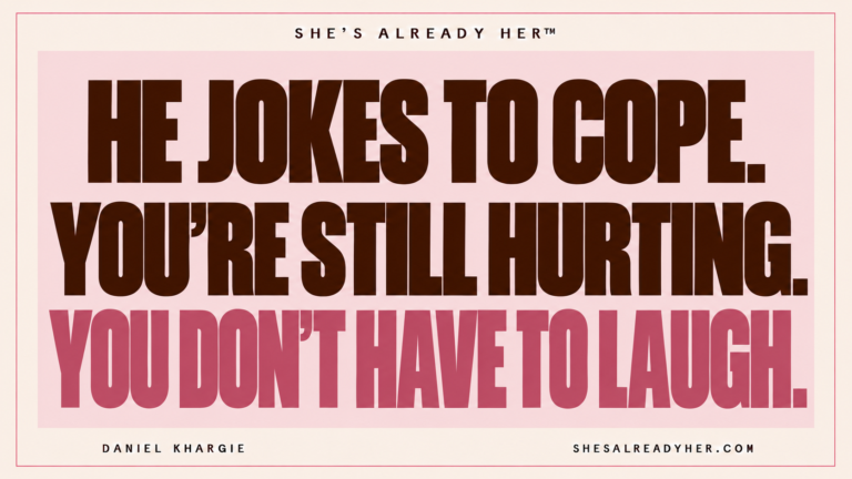 He jokes to cope. You’re still hurting. You don’t have to laugh. Humor as a coping mechanism — She’s Already Her™.