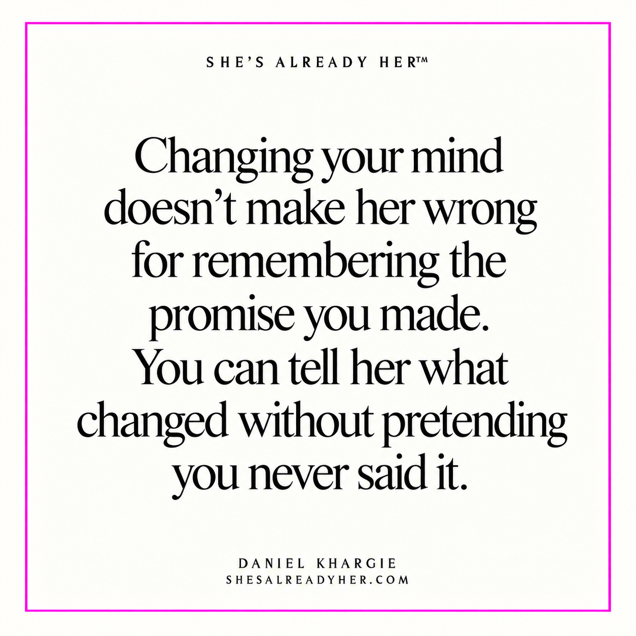 Changing your mind doesn’t make her wrong for remembering the promise you made. You can tell her what changed without pretending you never said it.