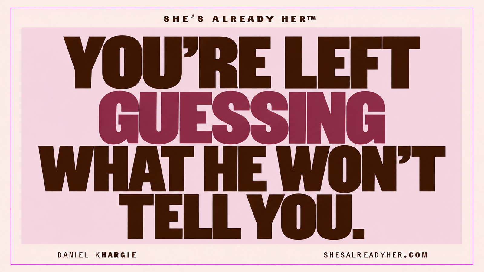 Why do men go silent article cover: You’re left guessing what he won’t tell you.