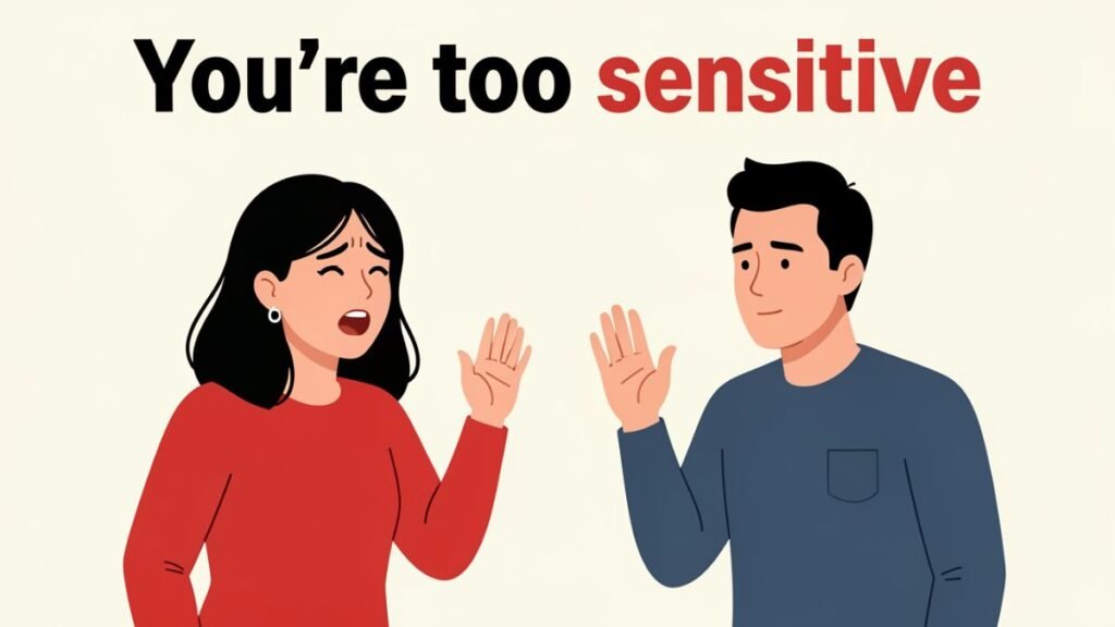 partner dismissing emotions saying too sensitive