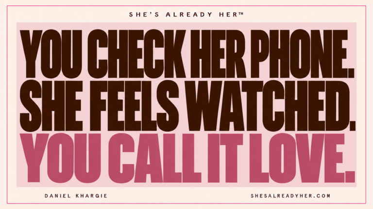 You check her phone. She feels watched. You call it love. She’s Already Her™ by Daniel Khargie.
