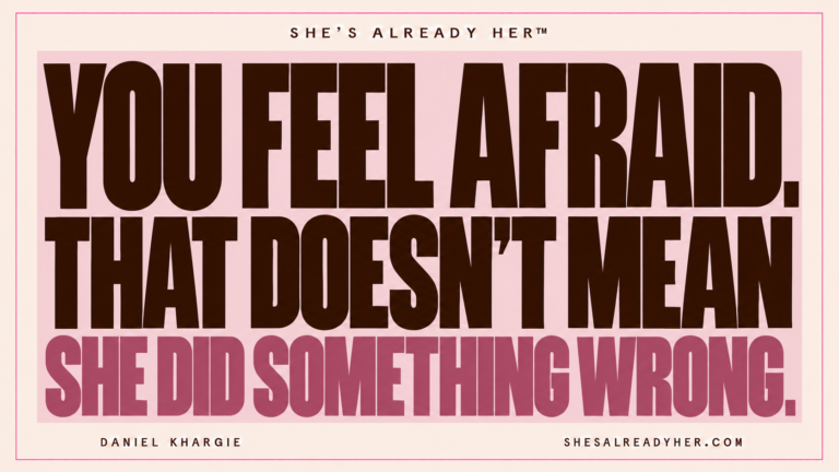 You feel afraid. That doesn’t mean she did something wrong. She’s Already Her™ by Daniel Khargie.