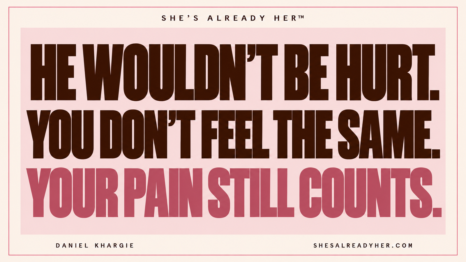 He wouldn’t be hurt. You don’t feel the same. Your pain still counts. Invalidating feelings — older Article 41 cover style.