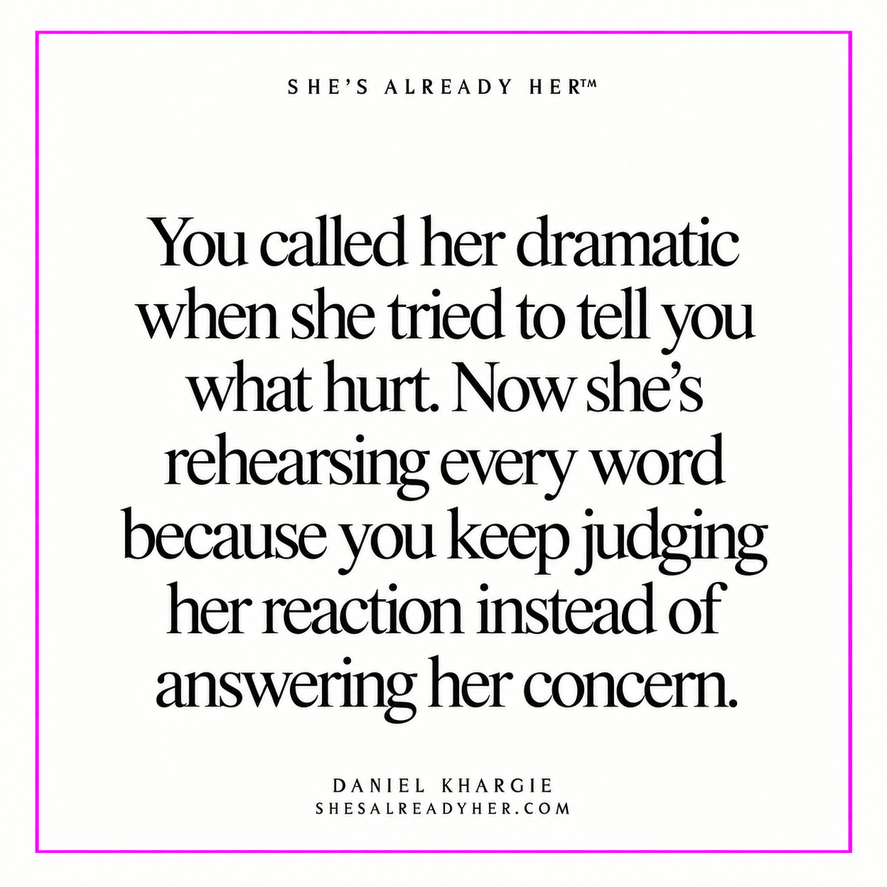 You called her dramatic when she tried to tell you what hurt. Now she’s rehearsing every word because you keep judging her reaction instead of answering her concern.