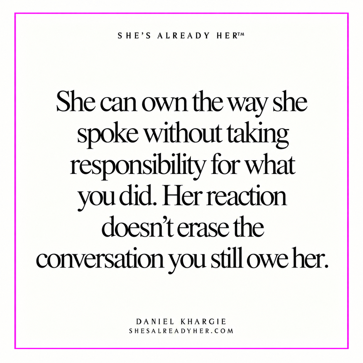 She can own the way she spoke without taking responsibility for what you did. Her reaction doesn’t erase the conversation you still owe her.