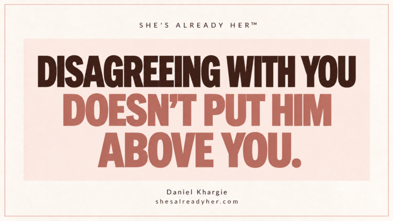 Disagreeing with you doesn’t put him above you. Contempt in relationships — Daniel Khargie, She’s Already Her™.
