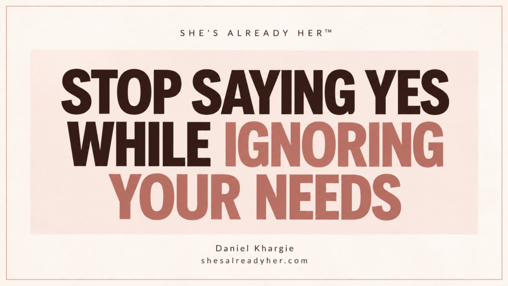 She’s Already Her branded article cover: Stop Saying Yes While Ignoring Your Needs, by Daniel Khargie.