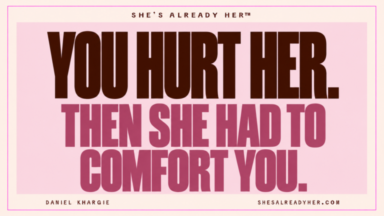 You hurt her. Then she had to comfort you. She’s Already Her™ by Daniel Khargie.