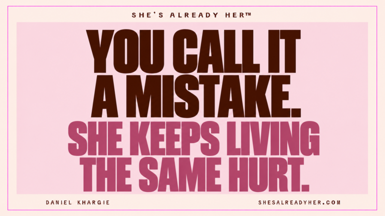 You call it a mistake. She keeps living the same hurt. She’s Already Her™ by Daniel Khargie.