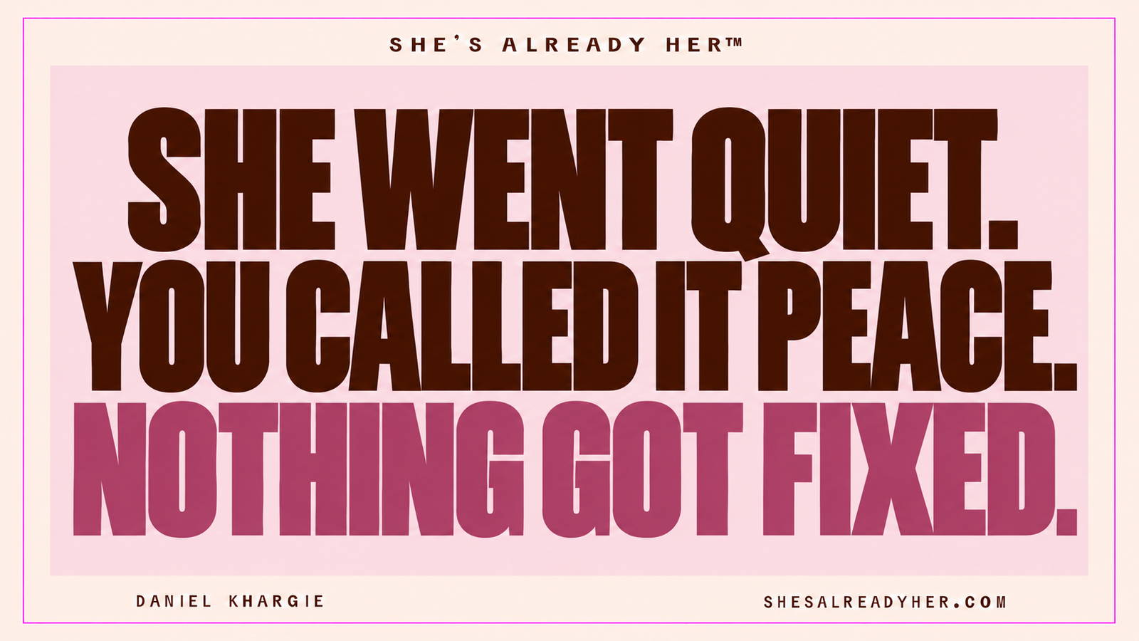 She went quiet. You called it peace. Nothing got fixed. She’s Already Her™ by Daniel Khargie.
