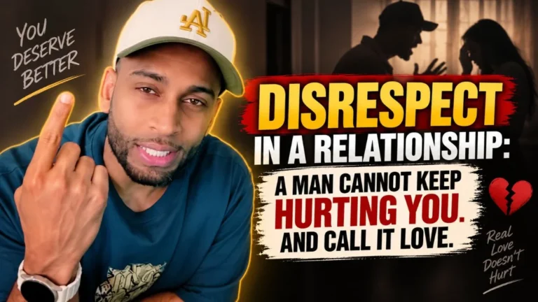 Disrespect in a Relationship: A Man Cannot Keep Hurting You and Call It Love