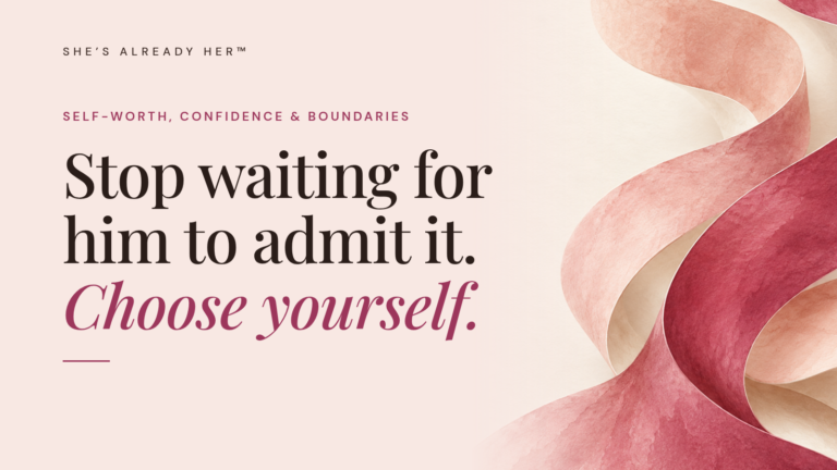 Stop waiting for him to admit it. Choose yourself.