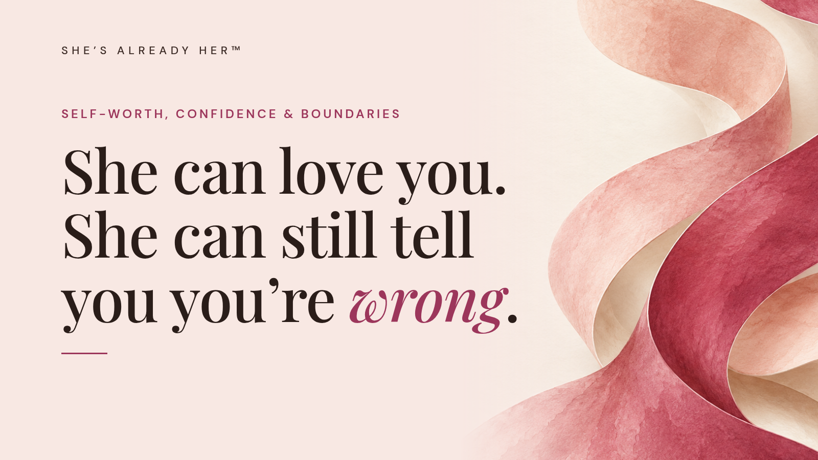 She can love you. She can still tell you you’re wrong.