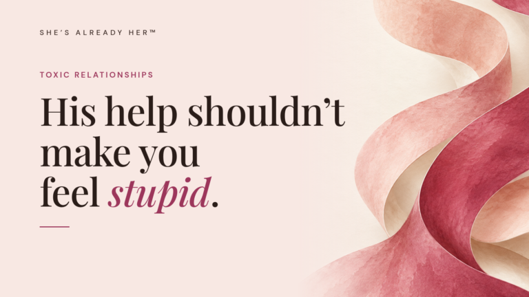 His help shouldn’t make you feel stupid.