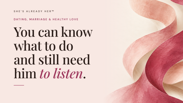 You can know what to do and still need him to listen.