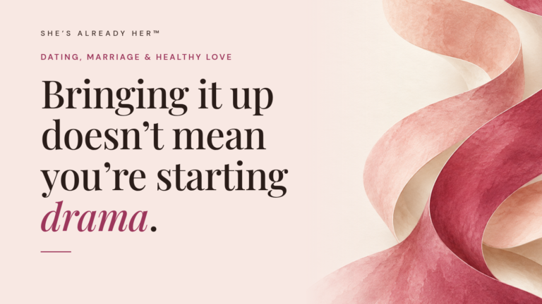 Bringing it up doesn’t mean you’re starting drama.