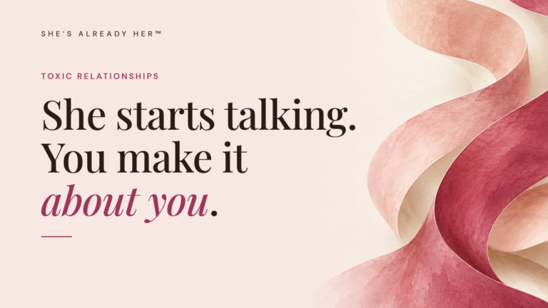 She starts talking. You make it about you.