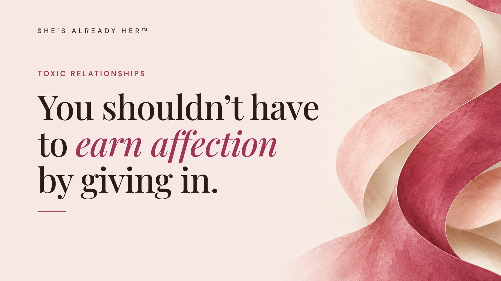 You shouldn’t have to earn affection by giving in.