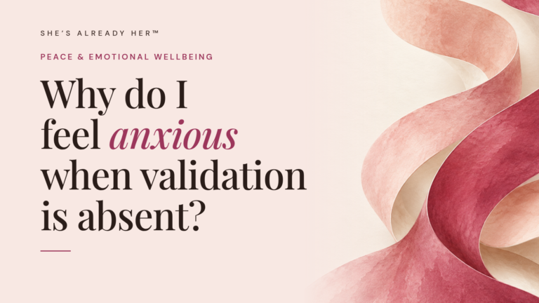 Why do I feel anxious when validation is absent?