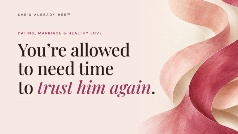 You’re allowed to need time to trust him again.