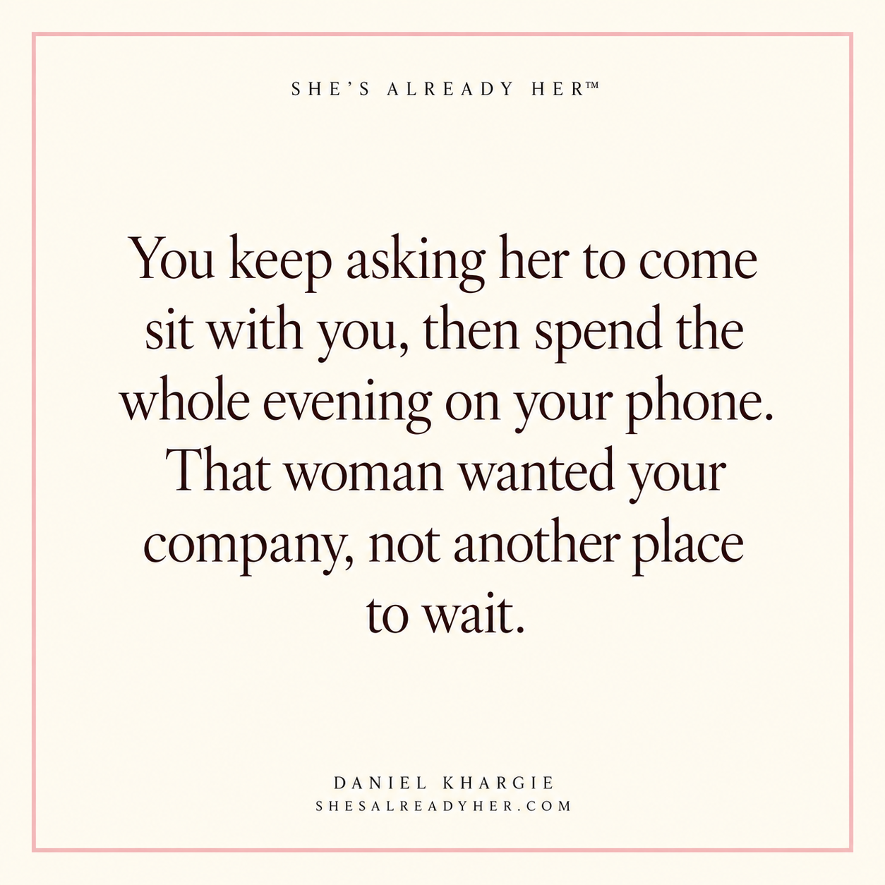 You keep asking her to come sit with you, then spend the whole evening on your phone. That woman wanted your company, not another place to wait.