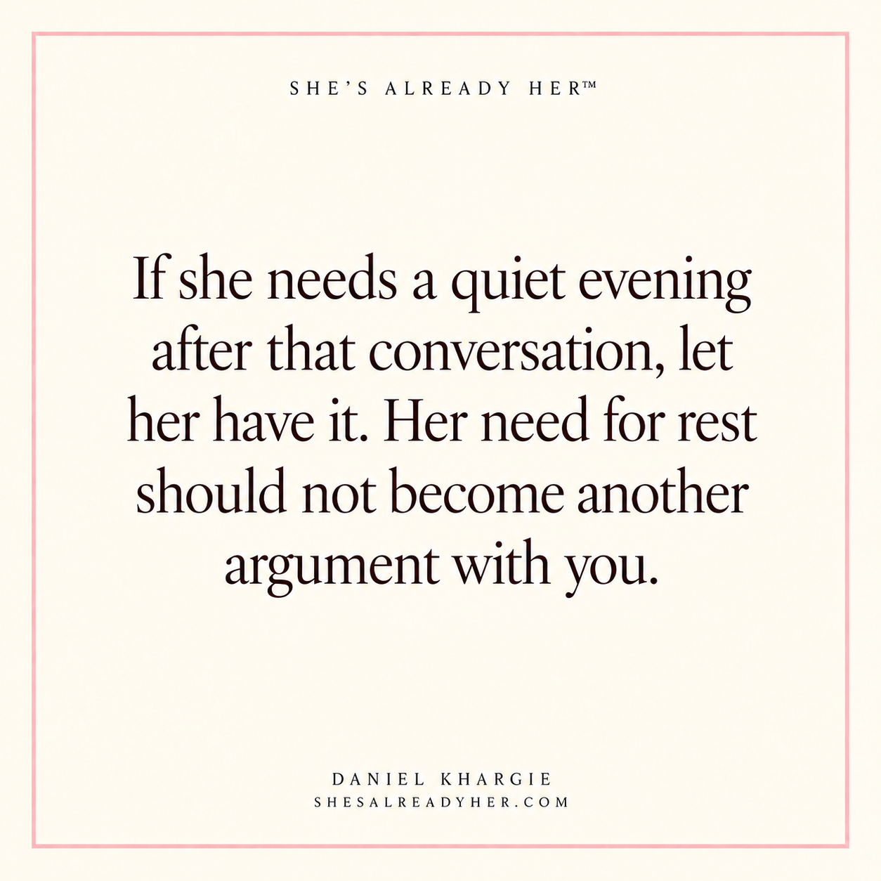 If she needs a quiet evening after that conversation, let her have it. Her need for rest should not become another argument with you.