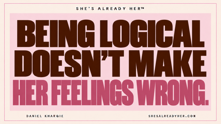 Being logical doesn’t make her feelings wrong — Logic vs Emotion, She’s Already Her™