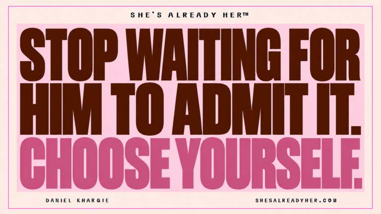 Stop waiting for him to admit it. Choose yourself. She’s Already Her™ — Daniel Khargie.