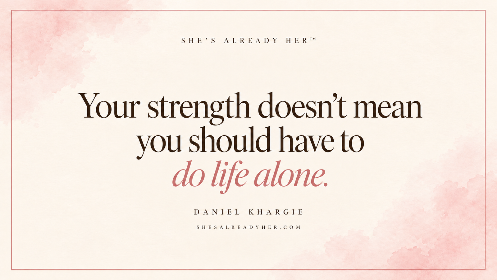 Feeling alone in a relationship editorial cover: Your strength doesn’t mean you should have to do life alone. Words by Daniel Khargie.