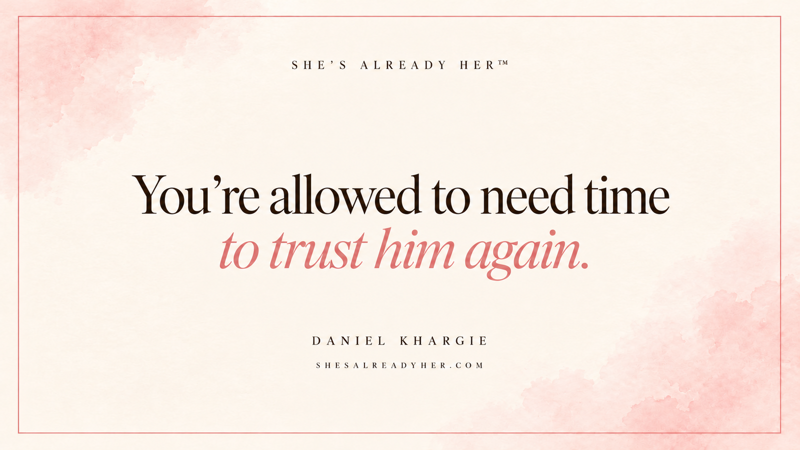 Rebuilding trust in a relationship editorial cover: You’re allowed to need time to trust him again. Words by Daniel Khargie.