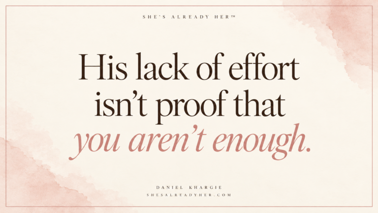 How to improve self worth: His lack of effort isn’t proof that you aren’t enough. Editorial cover by Daniel Khargie.