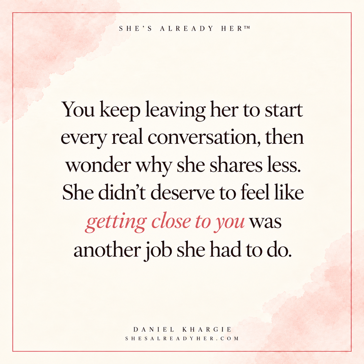 You keep leaving her to start every real conversation, then wonder why she shares less. She didn’t deserve to feel like getting close to you was another job she had to do.