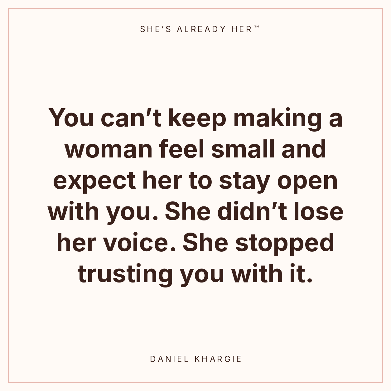 You can’t keep making a woman feel small and expect her to stay open with you. She didn’t lose her voice. She stopped trusting you with it.