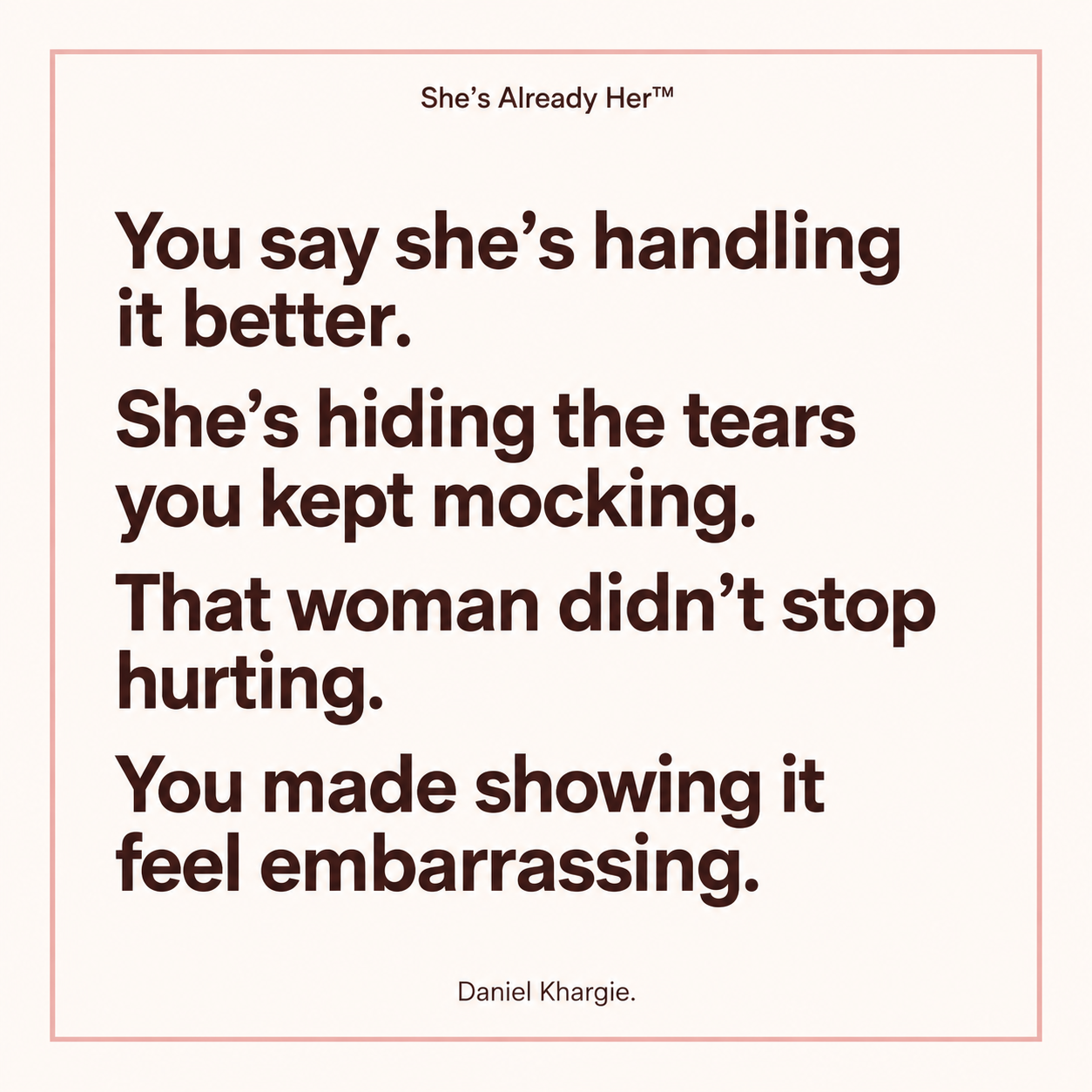 You say she’s handling it better. She’s hiding the tears you kept mocking. That woman didn’t stop hurting. You made showing it feel embarrassing.
