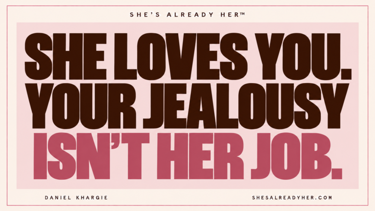 She loves you. Your jealousy isn’t her job. She’s Already Her™ by Daniel Khargie.