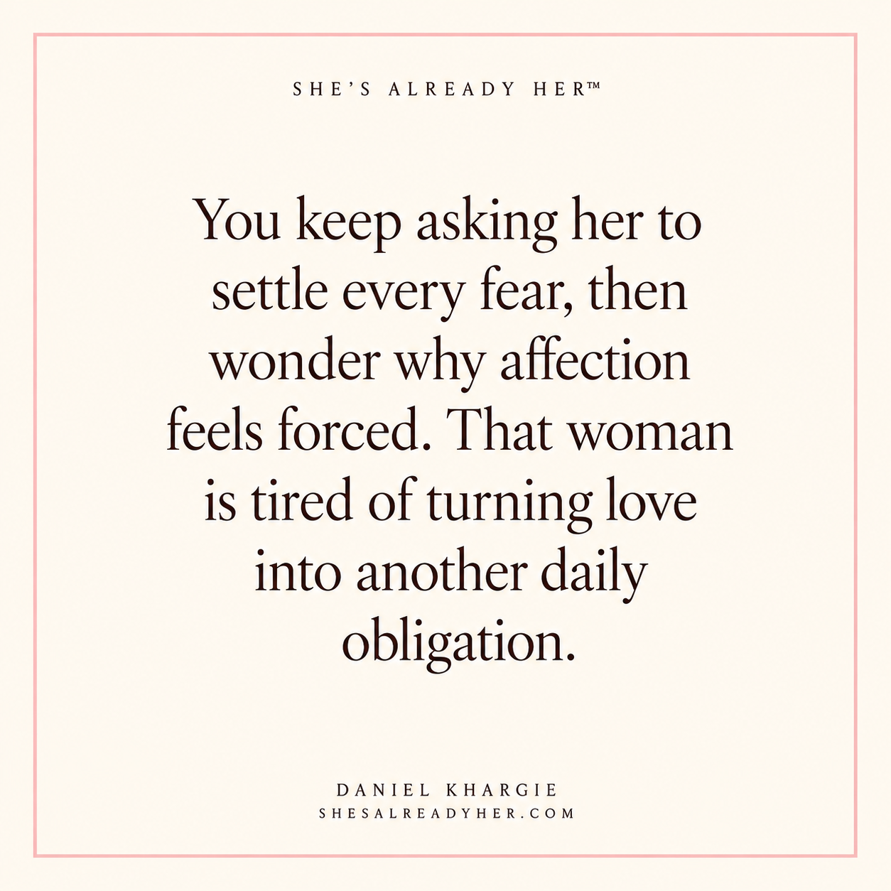 You keep asking her to settle every fear, then wonder why affection feels forced. That woman is tired of turning love into another daily obligation.