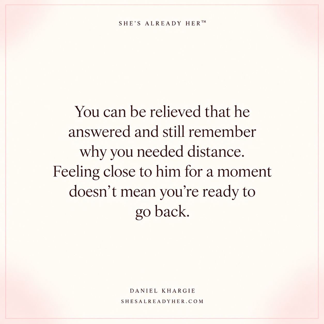 You can be relieved that he answered and still remember why you needed distance. Feeling close to him for a moment doesn’t mean you’re ready to go back.