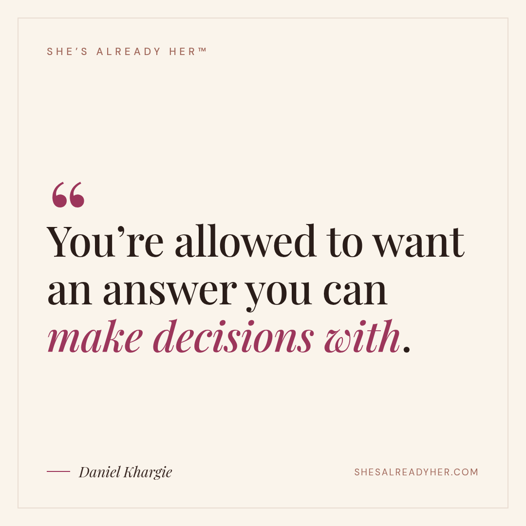You’re allowed to want an answer you can make decisions with.