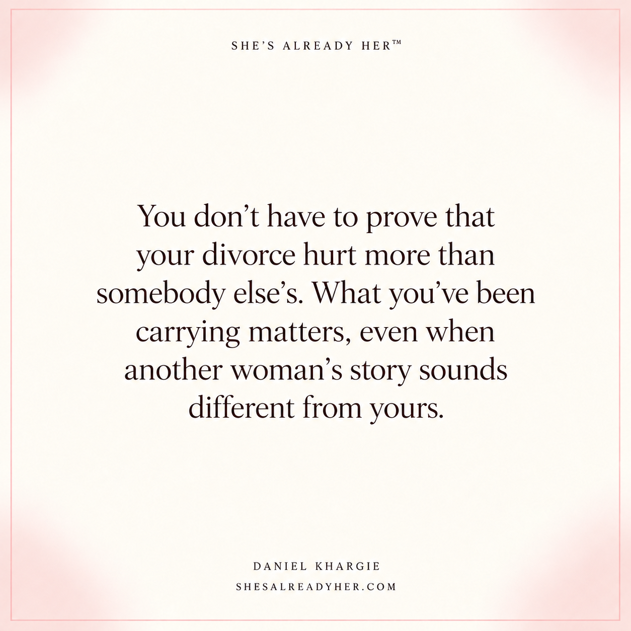 You don’t have to prove that your divorce hurt more than somebody else’s. What you’ve been carrying matters, even when another woman’s story sounds different from yours.