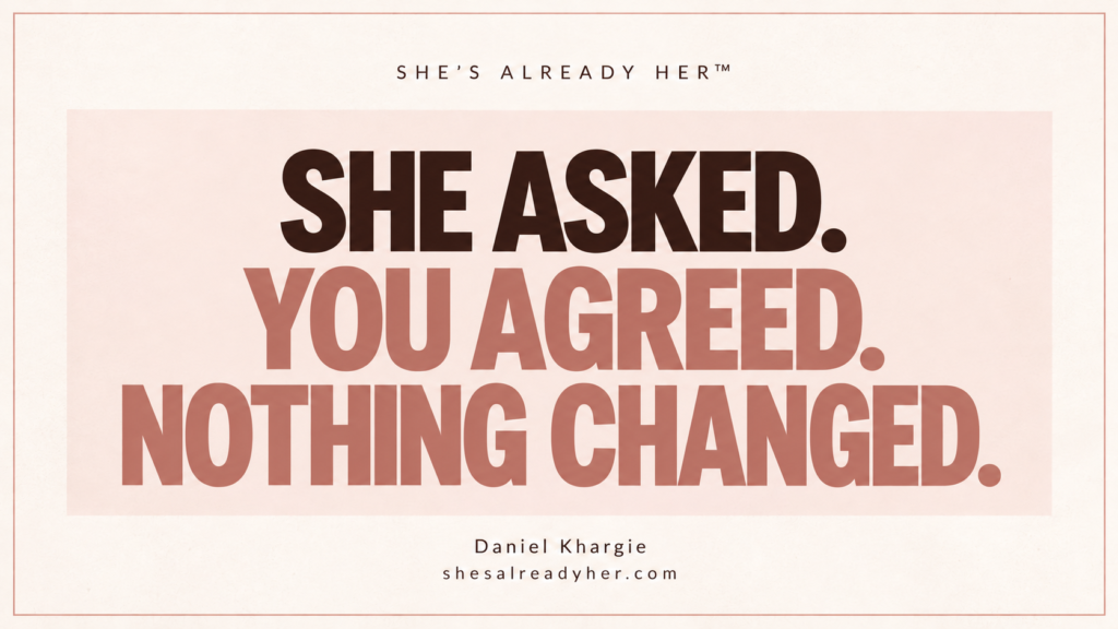 She asked. You agreed. Nothing changed. Branded article cover by Daniel Khargie.
