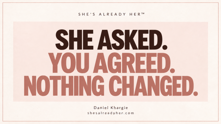 She asked. You agreed. Nothing changed. Branded article cover by Daniel Khargie.