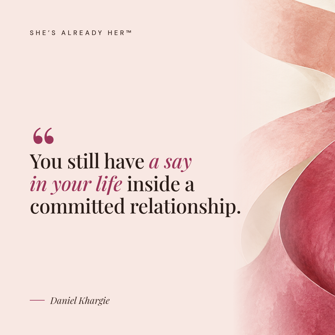 You still have a say in your life inside a committed relationship.