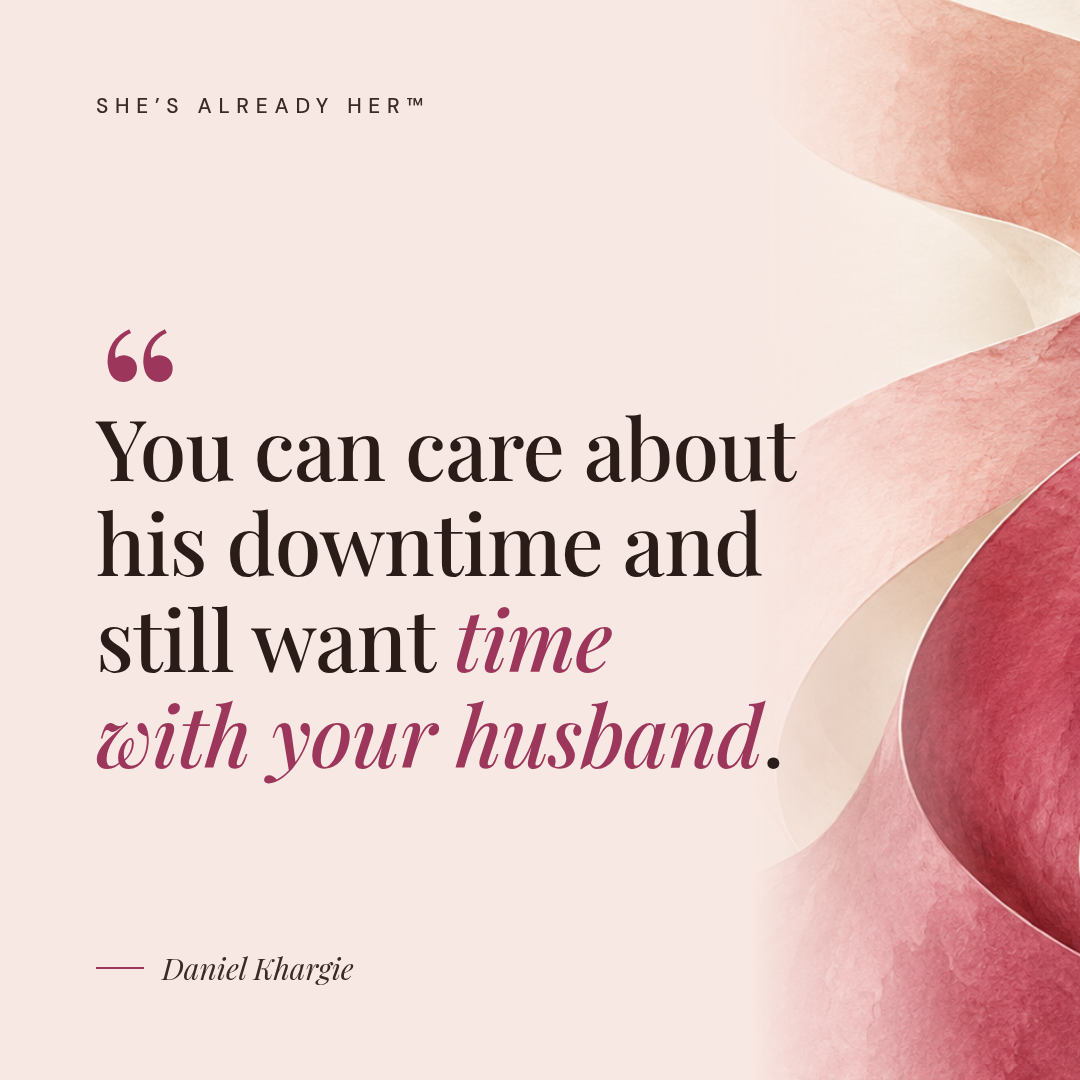 You can care about his downtime and still want time with your husband.