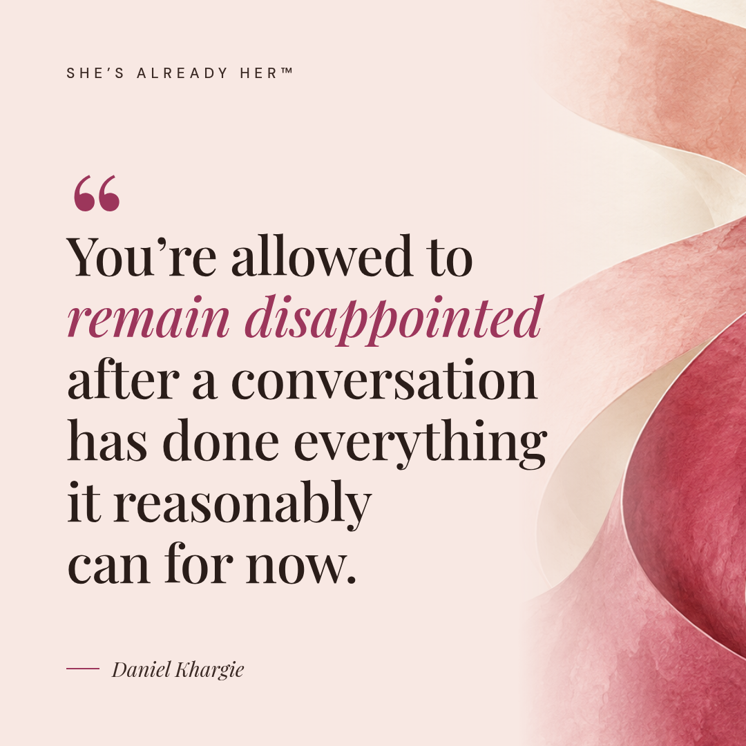 You’re allowed to remain disappointed after a conversation has done everything it reasonably can for now.