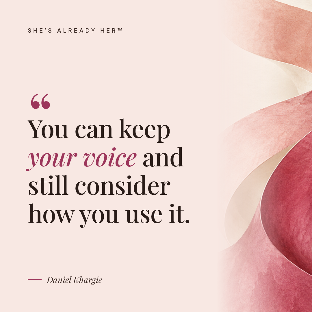 You can keep your voice and still consider how you use it.